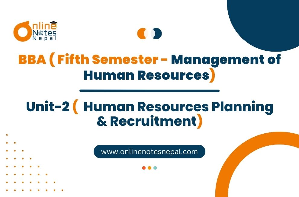 Unit 2: Human Resources Planning & Recruitment - Management of Human Resources | Fifth Semester Photo